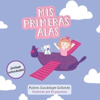 Mis primeras alas: Aviacion, Libros para niñas, libros para niños, avion, aviones, piloto. B08TQ94SMH Book Cover