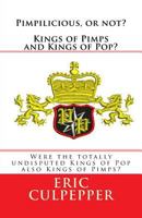 Pimpilicious, or not? Kings of Pimps and Kings of Pop?: Were the totally undisputed Kings of Pop also Kings of Pimps? 1451522762 Book Cover