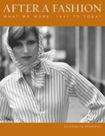After a Fashion: What We Wore: 1947 to Today 1906672385 Book Cover