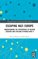 Escaping Nazi Europe: Understanding the Experiences of Belgian Soldiers and Civilians in World War II 0367136422 Book Cover