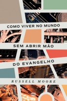 Como viver no mundo sem abrir mão do evangelho (Portuguese Edition) 655988273X Book Cover