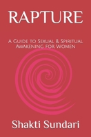 RAPTURE: A Guide to Sexual & Spiritual Awakening for Women B09GZFG2RD Book Cover