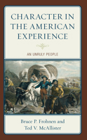 Character in the American Experience: An Unruly People 1666914509 Book Cover