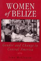 Women of Belize: Gender and Change in Central America 0813523087 Book Cover