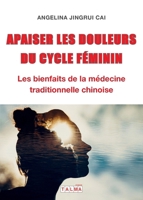 Apaiser les douleurs du cycle féminin: Les bienfaits de la médecine traditionnelle chinoise (French Edition) 1913191354 Book Cover