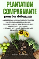 COMPAGNIE DE PLANTATIONS POUR DÉBUTANTS: Créer des jardins écologiques pour un développement durable, Des plantes plus saines : favoriser la ... de manière naturelle (French Edition) B0FL78NYTK Book Cover