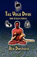 The Yoga Divas and Other Stories 1453723099 Book Cover