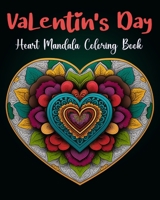 Heart Mandalas Coloring book for Adult Valentine Day Coloring Book: 50 Beautiful Mandalas for Meditation, Happiness and Stress Relief B0CR77Z913 Book Cover