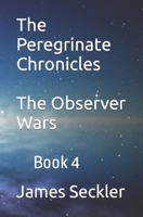 The Peregrinate Chronicles: The Observer Wars 1976930960 Book Cover