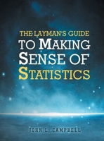 The Layman's Guide To Making Sense Of Statistics B0FGGBBKWF Book Cover