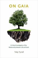 On Gaia: A Critical Investigation of the Relationship between Life and Earth 0691121583 Book Cover