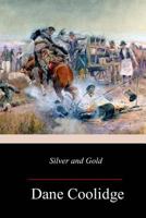 Silver and Gold A Story of Luck and Love in a Western Mining Camp 1977972950 Book Cover