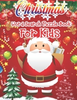 Christmas Word Search Puzzle Book For Kids: Christmas Word Search Activity Book For kids A Fun Time Word Search Game Book For kids For Brain Sharper 1671026632 Book Cover