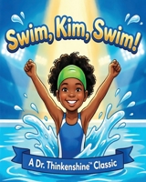 Swim, Kim, Swim!: A Dr. Thinkenshine Classic B0H3T8BGJ2 Book Cover