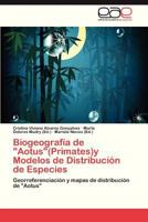 Biogeografía de "Aotus"(Primates)y Modelos de Distribución de Especies: Georreferenciación y mapas de distribución de "Aotus" 3847351311 Book Cover