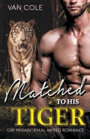 Matched To His Tiger B0C7LW3RSR Book Cover