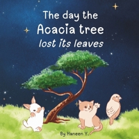 The Day the Acacia Tree Lost its Leaves: A Calm and Inspiring Tale For Children About Hard Work and Never Giving Up B0FKB5SBDP Book Cover