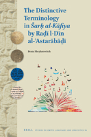 The Distinctive Terminology in Sarḥ Al-Kāfiya by Raḍī Al-Dīn Al-ʾastarābāḏī 9004369120 Book Cover