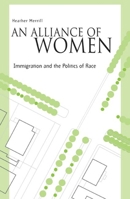 An Alliance Of Women: Immigration And The Politics Of Race (Immigration and the Politics of Race) 0816641587 Book Cover