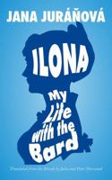 Ilona: My Life with the Bard 0988790351 Book Cover