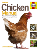 Haynes Chicken Manual: The Complete Step-By-Step Guide to Keeping Chickens. Laurence Beeken 1844257290 Book Cover