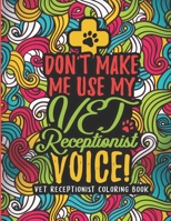 Vet Receptionist Coloring Book: A Veterinary Receptionist Coloring Book for Adults | A Snarky & Humorous Adult Coloring Book for Vet Receptionists | Vet Receptionist Gifts for Women/Men B08L4FL1ZD Book Cover