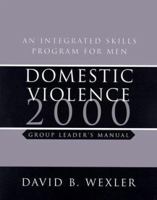 Domestic Violence 2000: An Integrated Skills Program for Men : Group Leader's Manual (Norton Professional Books) 0393703142 Book Cover