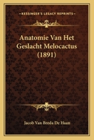 Anatomie Van Het Geslacht Melocactus (1891) 1167492234 Book Cover