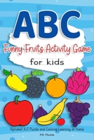 ABC Funny Fruits Activity Game for Kids: Alphabet A-Z Puzzle and Coloring Learning at Home B088B6DQ4L Book Cover