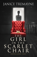 The Girl in the Scarlet Chair: A Supernatural Ghost Story with Paranormal Elements (Haunting Clarisse - Book 1) 0646810561 Book Cover