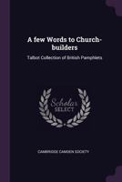 A few Words to Church-builders: Talbot Collection of British Pamphlets B0BQPQ4H25 Book Cover