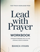 Fast-Track Knowledge From Lead With Prayer: Straightforward Path To The Original Book's Wisdom B0GYGG4K4J Book Cover