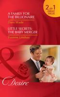 A Family for the Billionaire / Little Secrets: The Baby Merger 0263928349 Book Cover