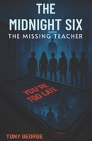 The Midnight Six – Book One: The Missing Teacher B0HFCQ6H1Q Book Cover