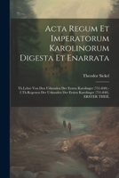 Acta Regum Et Imperatorum Karolinorum Digesta Et Enarrata: Th.Lehre Von Den Urkunden Der Ersten Karolinger (751-840).-2.Th.Regesten Der Urkunden Der ... (751-840), ERSTER THEIL (German Edition) 1022774042 Book Cover