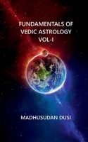 Fundamentals of Vedic Astrology Vol-I B0FNRWQNGX Book Cover