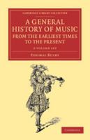 A General History of Music, from the Earliest Times to the Present 2 Volume Set: Comprising the Lives of Eminent Composers and Musical Writers 1108061761 Book Cover