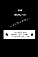 JOE MANCHIN: The Life and Legacy of a West Virginia Senator B0CVVNNV99 Book Cover