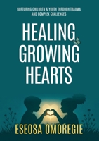 Healing Growing Hearts 1069731501 Book Cover