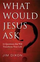 What Would Jesus Ask ?: 10 Questions That Will Transform Your Life (16pt Large Print Edition) 0830767401 Book Cover