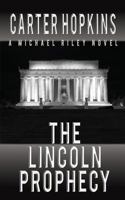 The Lincoln Prophecy: A Michael Riley Novel 1681011999 Book Cover