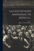 Las Sociedades Anónimas De México... 102183372X Book Cover