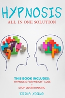 HYPNOSIS: ALL IN ONE SOLUTION: THIS BOOK INCLUDES: HYPNOSIS FOR WEIGHT LOSS + STOP OVERTHINKING B08GVGCH6F Book Cover