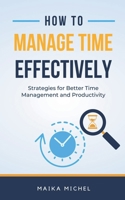 How to Manage Time Effectively B0CLG3LMPR Book Cover