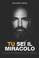 Tu sei il Miracolo: Come realizzare i tuoi Desideri e vivere una vita in Abbondanza B0CH22PQBF Book Cover