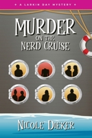 Murder on the Nerd Cruise: A Larkin Day Mystery 1959565230 Book Cover