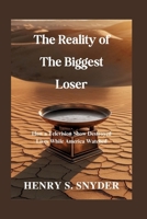 The Reality of The Biggest Loser: How a Television Show Destroyed Lives While America Watched B0FMR5MJ53 Book Cover