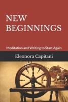 NEW BEGINNINGS: Meditation and Writing to Start Again B0G7FPVL9M Book Cover