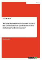 War das Ministerium f�r Staatssicherheit die �berlebensbasis der Sozialistischen Einheitspartei Deutschlands? 3656347778 Book Cover