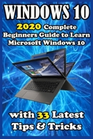 Windows 10: 2020 Complete Beginners Guide to Learn Microsoft Windows 10 with 33 Latest Tips & Tricks . B085DRDYKF Book Cover